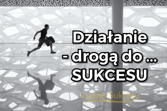Działanie drogą do sukcesu