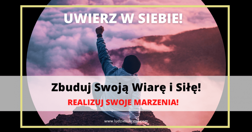 UWIERZ W SIEBIE i ZBUDUJ SWOJĄ WEWNĘTRZNĄ SIŁĘ!