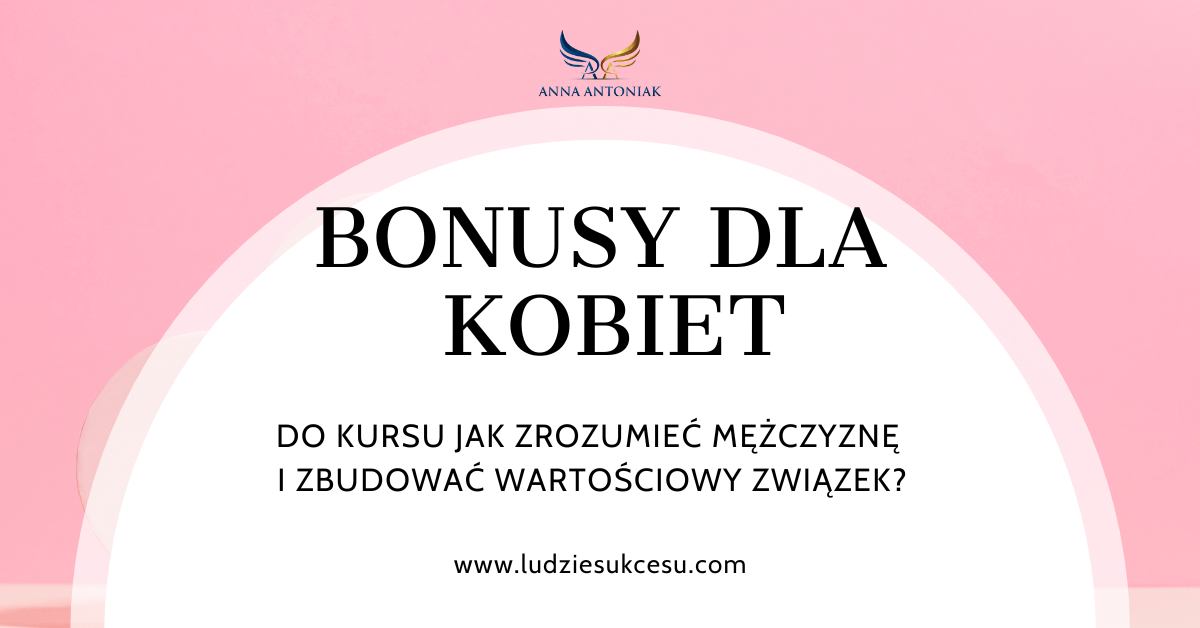 BONUS DLA KOBIET – JAK ZROZUMIEĆ MĘŻCZYZNĘ  I ZBUDOWAĆ WARTOŚCIOWY ZWIĄZEK