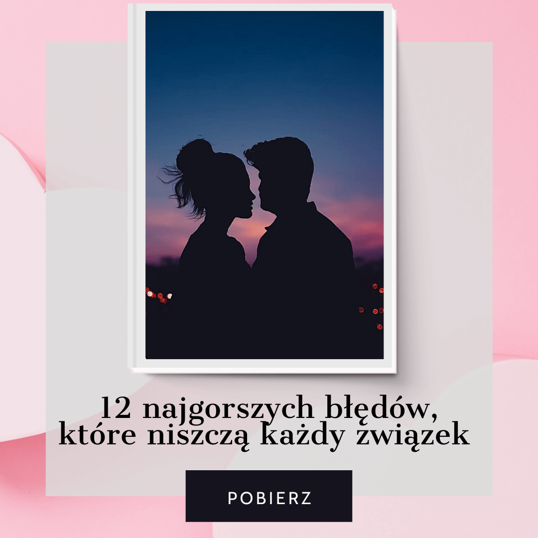12 najgorszych błędów które niszczą każdy związek